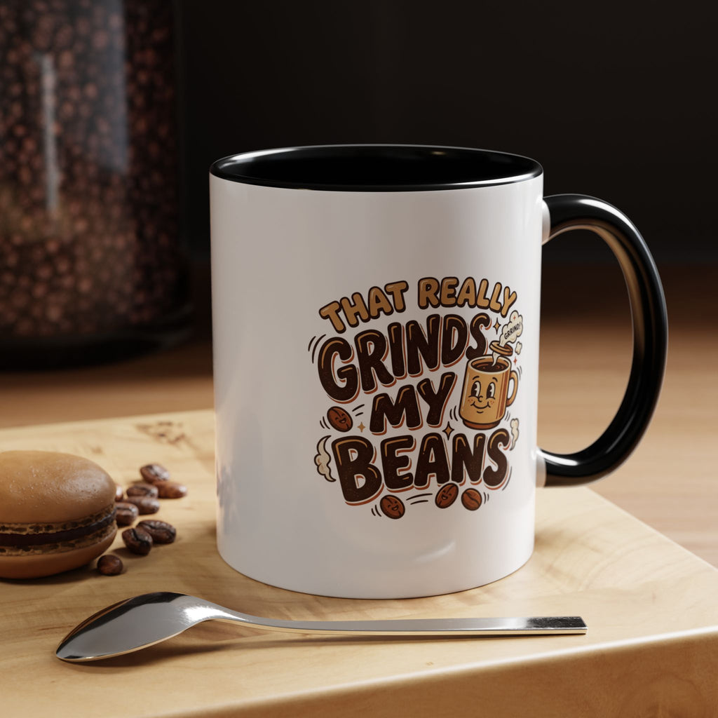 That Really Grinds My Beans! Funny Coffee Mug (11 & 15 oz)