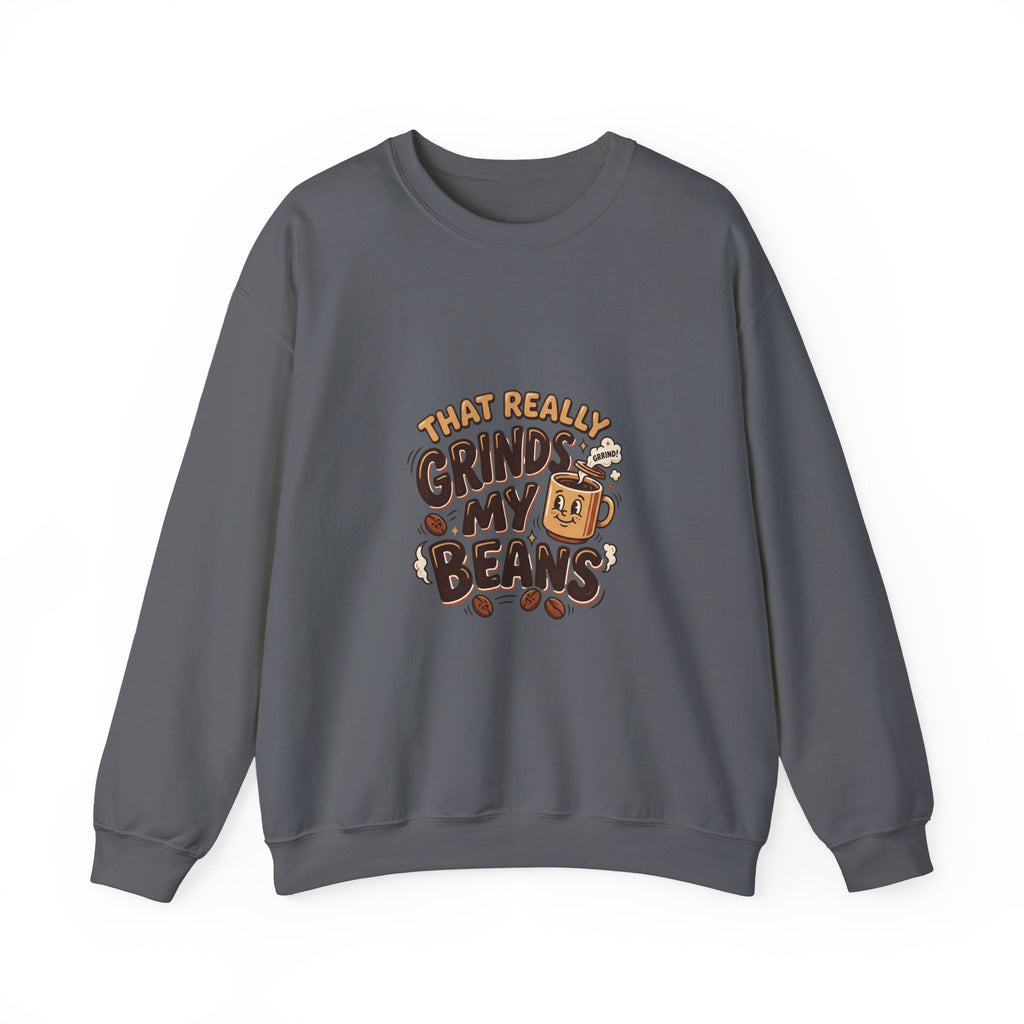 That Really Grinds My Beans! Funny Coffee Lover Crewneck Sweatshirt