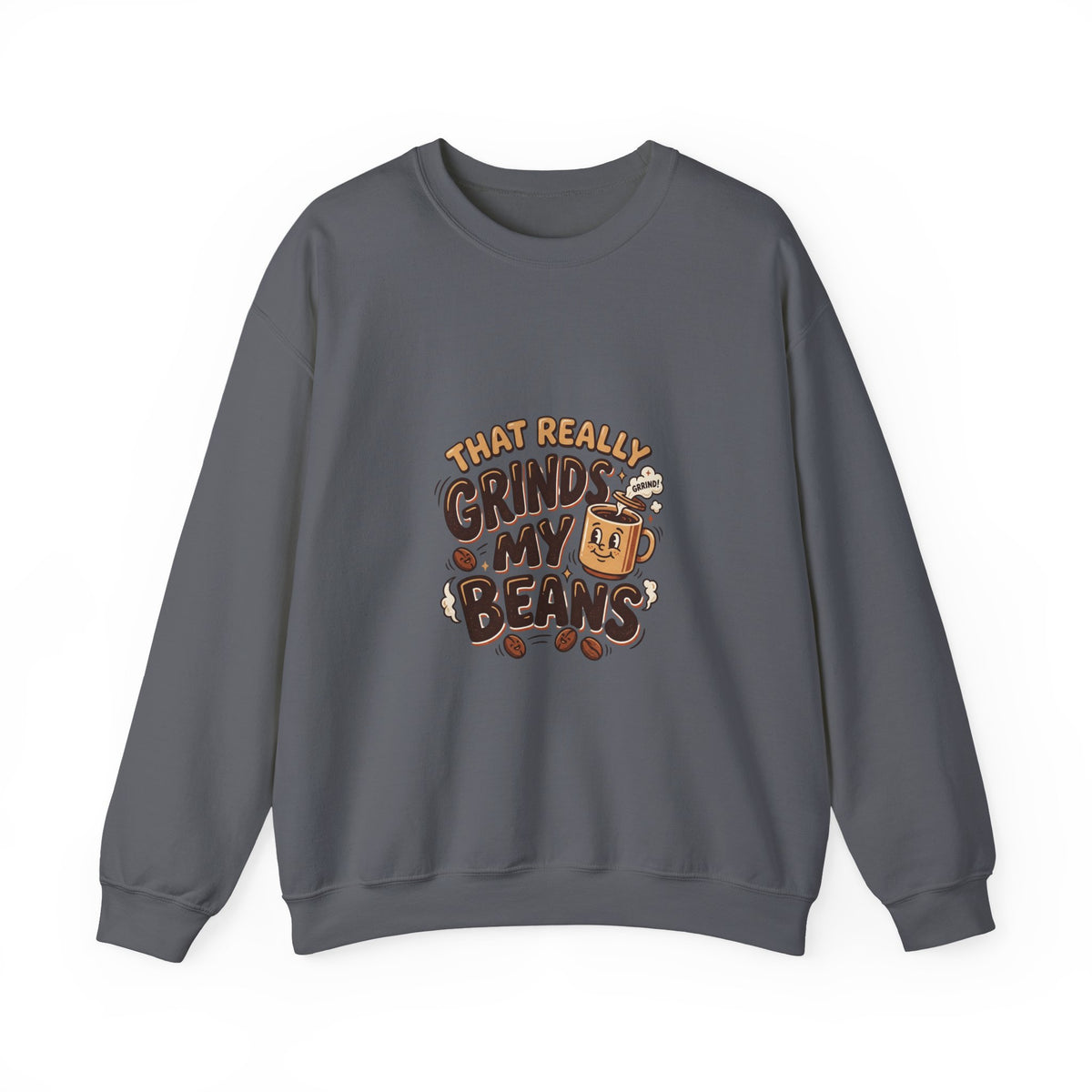 That Really Grinds My Beans! Funny Coffee Lover Crewneck Sweatshirt