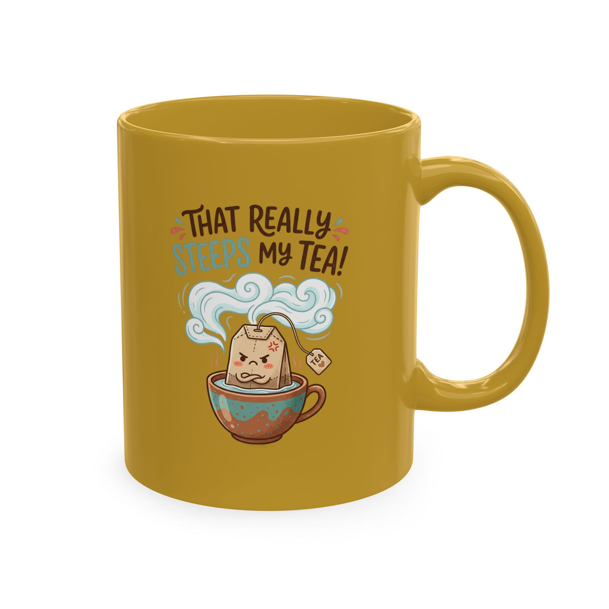 That Really Steeps My Tea! Funny Ceramic Mug for Tea Lovers
