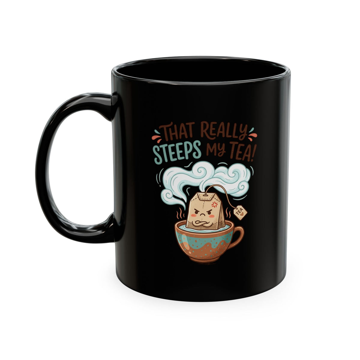 That Really Steeps My Tea! Funny Ceramic Mug for Tea Lovers
