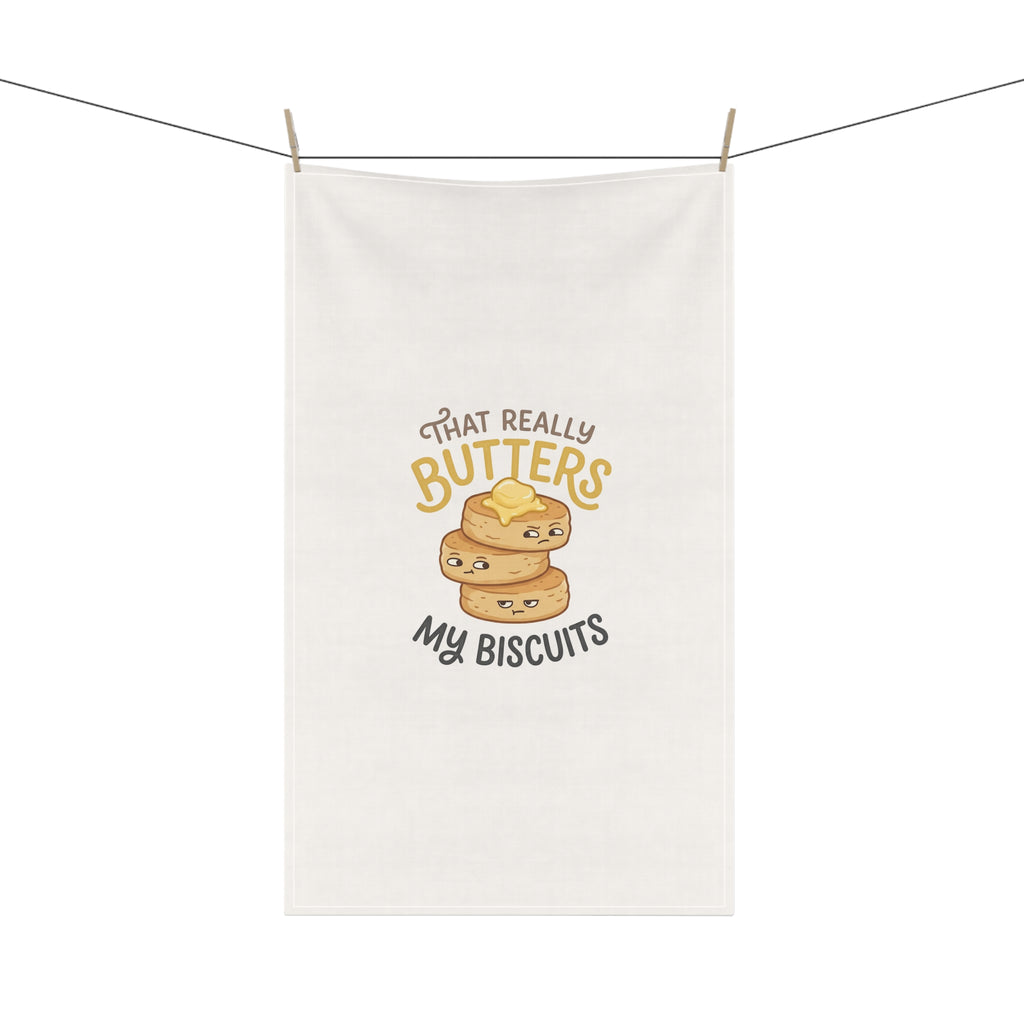 That Really Butters My Biscuits! Funny Kitchen Tea Towel