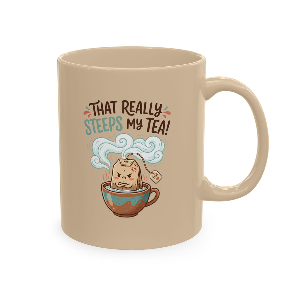 That Really Steeps My Tea! Funny Ceramic Mug for Tea Lovers
