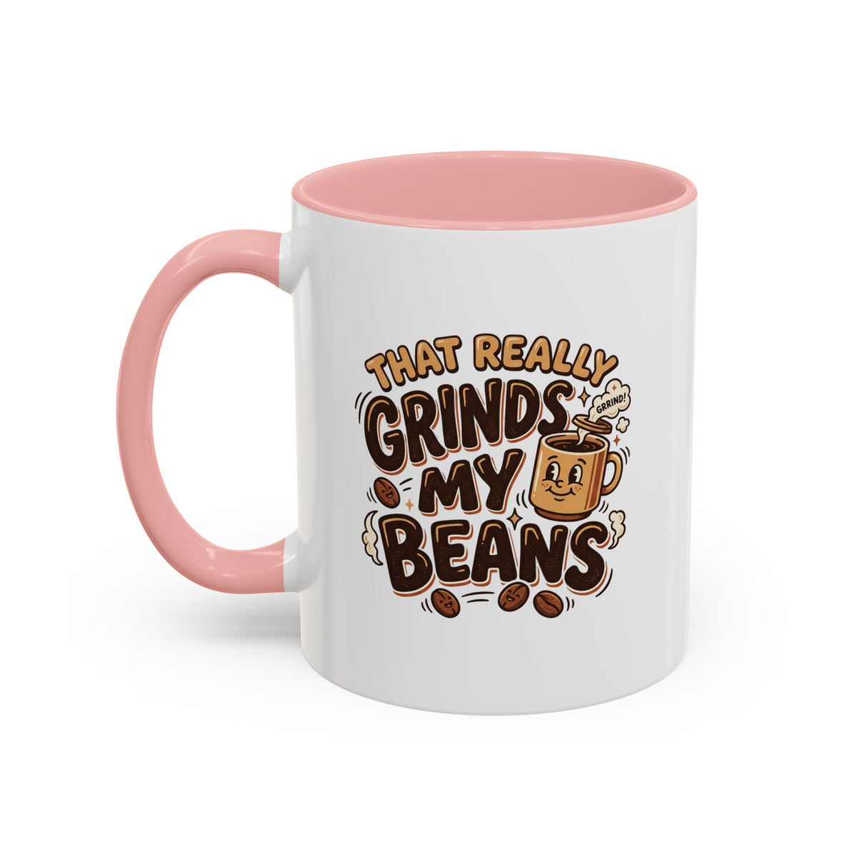 That Really Grinds My Beans! Funny Coffee Mug (11 & 15 oz)