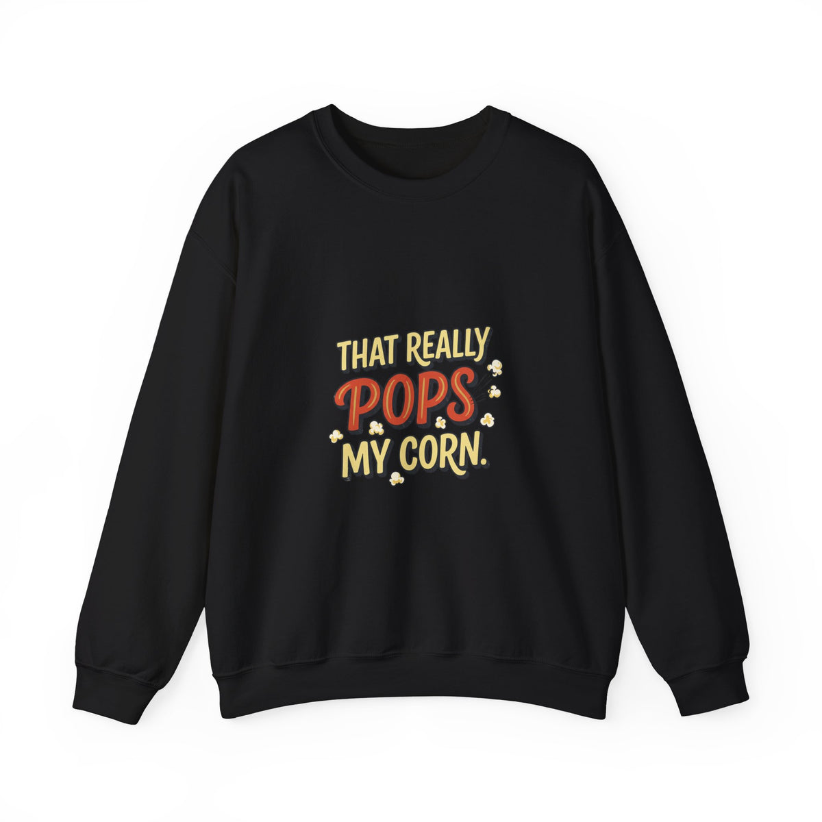 That Really Pops My Corn! Funny Popcorn Crewneck Sweatshirt