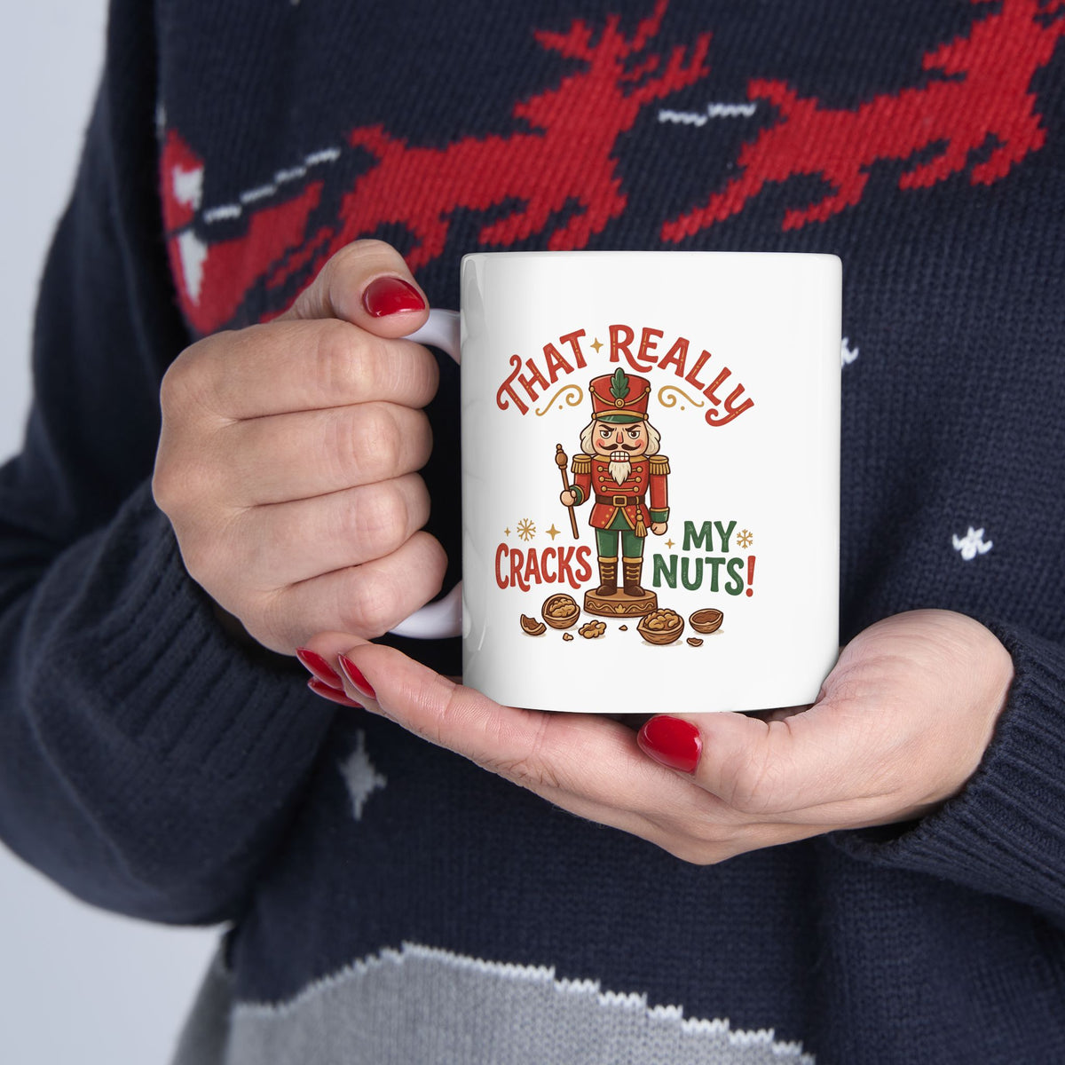 That Really Cracks My Nuts! Funny Nutcracker Coffee Mug — 11oz & 15oz