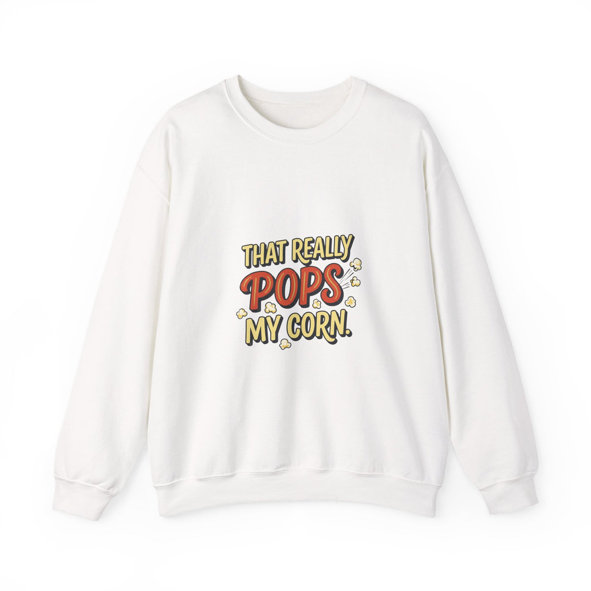 That Really Pops My Corn! Funny Popcorn Crewneck Sweatshirt