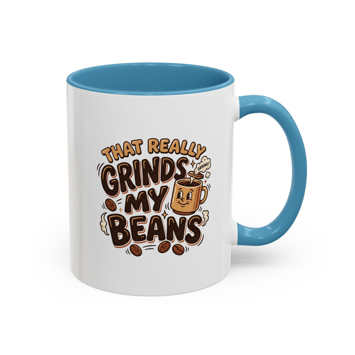 That Really Grinds My Beans! Funny Coffee Mug (11 & 15 oz)